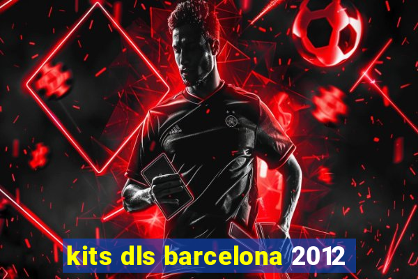 kits dls barcelona 2012